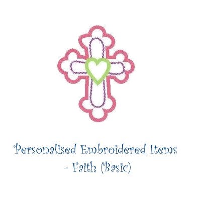 Personalised Embroidered Items -  Faith (Basic)